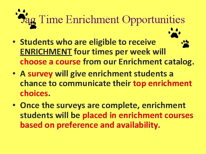 Jag Time Enrichment Opportunities • Students who are eligible to receive ENRICHMENT four times