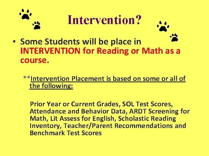 Intervention? • Some Students will be place in INTERVENTION for Reading or Math as