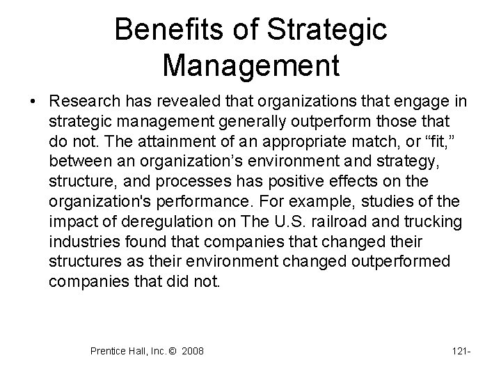 Benefits of Strategic Management • Research has revealed that organizations that engage in strategic