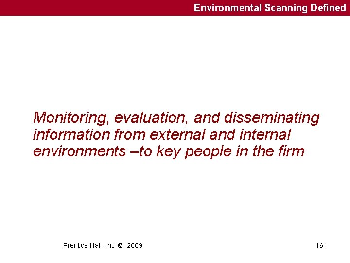 Environmental Scanning Defined Monitoring, evaluation, and disseminating information from external and internal environments –to