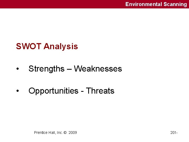 Environmental Scanning SWOT Analysis • Strengths – Weaknesses • Opportunities - Threats Prentice Hall,