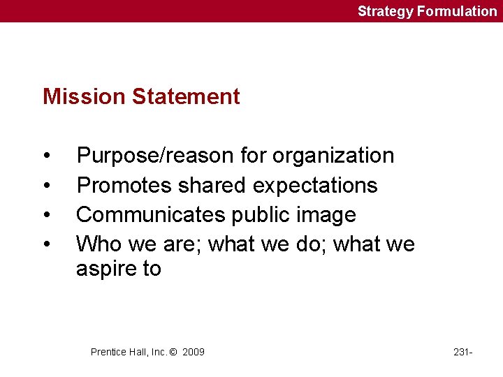 Strategy Formulation Mission Statement • • Purpose/reason for organization Promotes shared expectations Communicates public Strategy Formulation Mission Statement • • Purpose/reason for organization Promotes shared expectations Communicates public