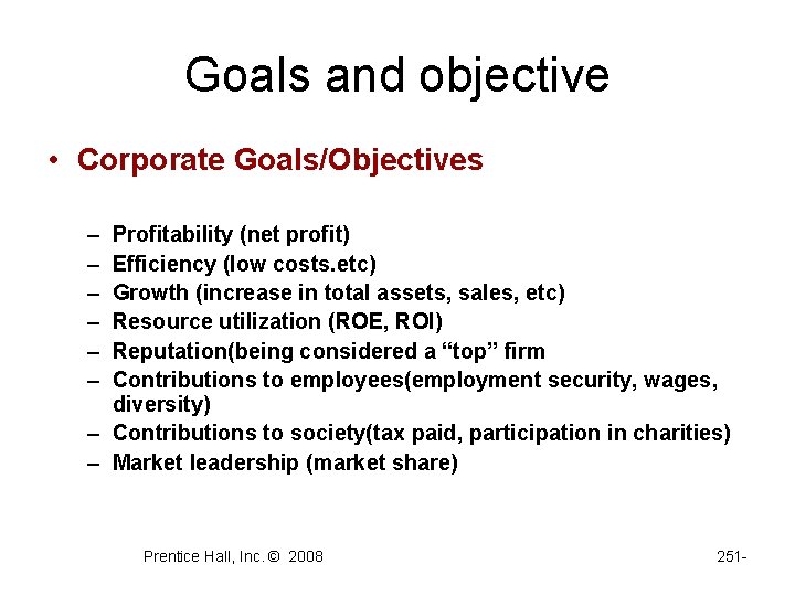 Goals and objective • Corporate Goals/Objectives – – – Profitability (net profit) Efficiency (low