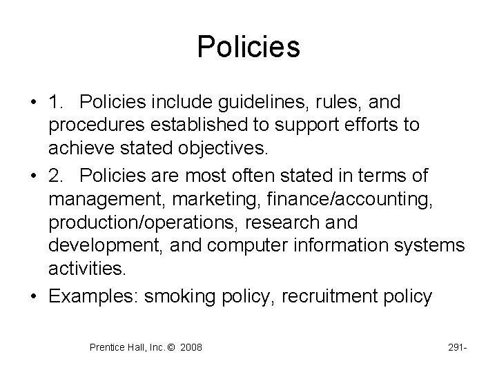 Policies • 1. Policies include guidelines, rules, and procedures established to support efforts to