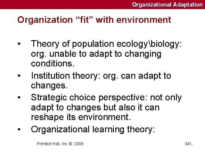 Organizational Adaptation Organization “fit” with environment • • Theory of population ecologybiology: org. unable