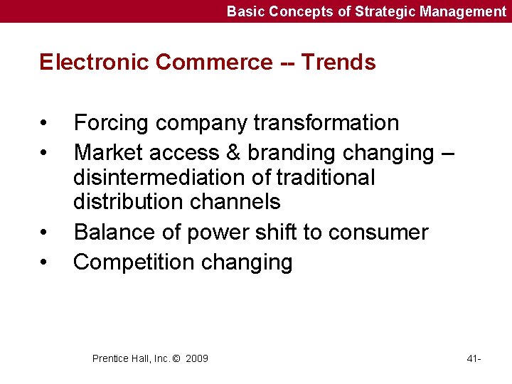 Basic Concepts of Strategic Management Electronic Commerce -- Trends • • Forcing company transformation