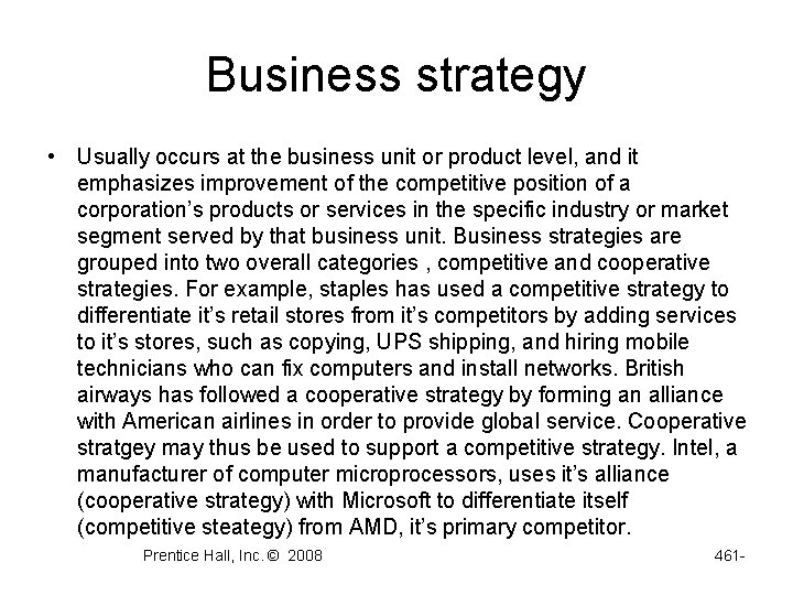 Business strategy • Usually occurs at the business unit or product level, and it