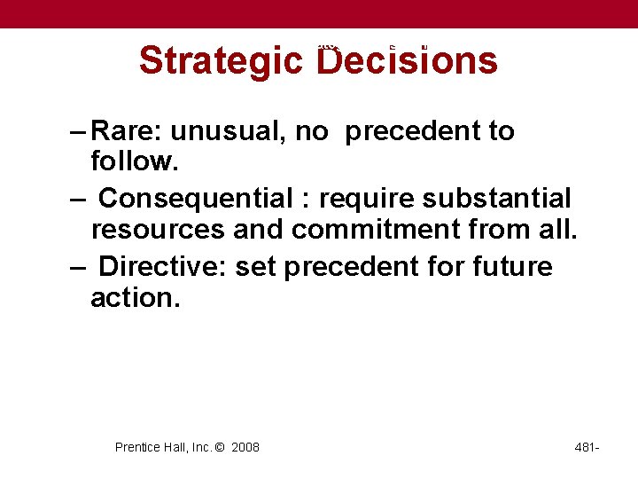 Strategic Decision Making Strategic Decisions Strategic Decision Making – Rare: unusual, no precedent to