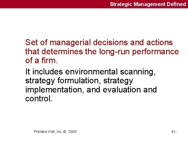 Strategic Management Defined Set of managerial decisions and actions that determines the long-run performance