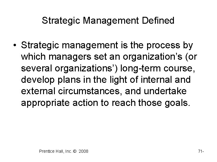 Strategic Management Defined • Strategic management is the process by which managers set an