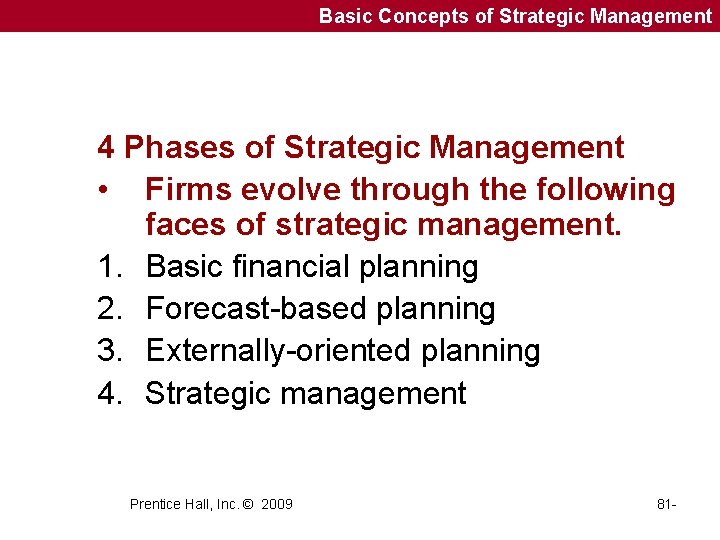 Basic Concepts of Strategic Management 4 Phases of Strategic Management • Firms evolve through