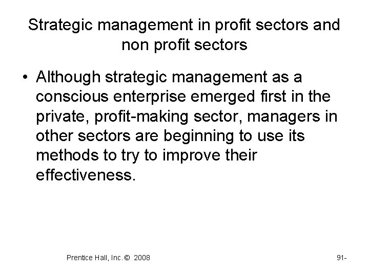 Strategic management in profit sectors and non profit sectors • Although strategic management as