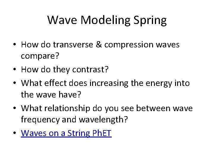 Wave Modeling Spring • How do transverse & compression waves compare? • How do