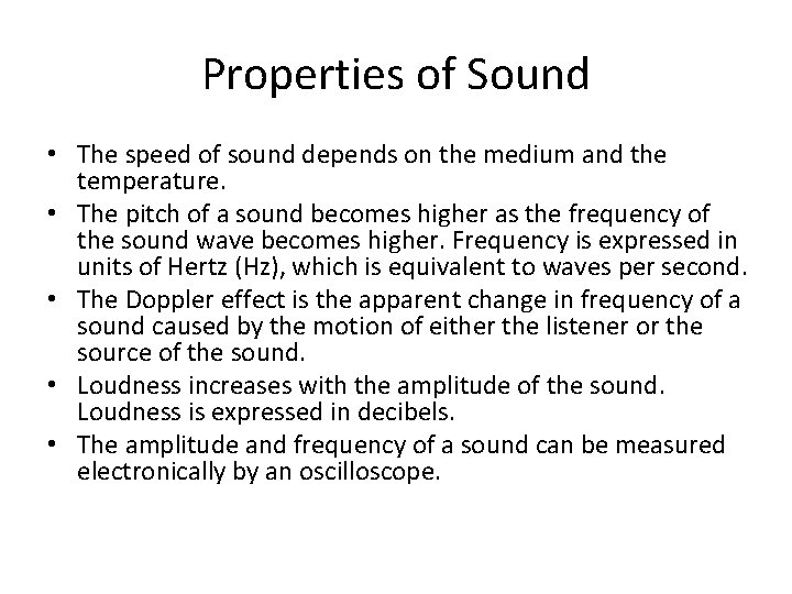 Properties of Sound • The speed of sound depends on the medium and the