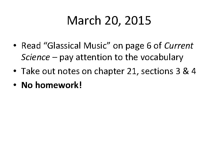 March 20, 2015 • Read “Glassical Music” on page 6 of Current Science –