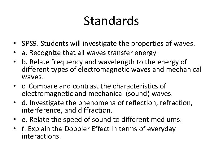 Standards • SPS 9. Students will investigate the properties of waves. • a. Recognize