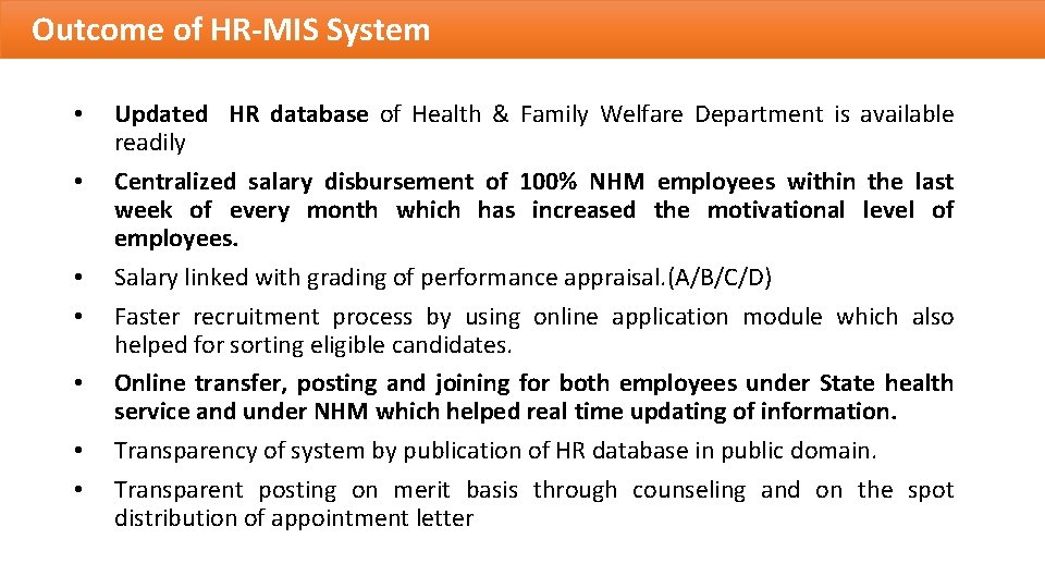 Outcome of HR-MIS System • • Updated HR database of Health & Family Welfare