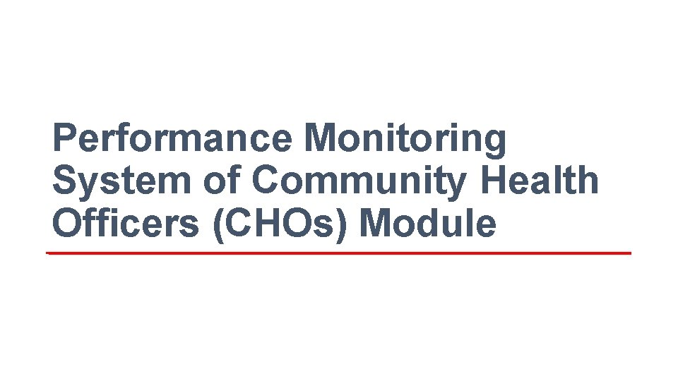 Performance Monitoring System of Community Health Officers (CHOs) Module 