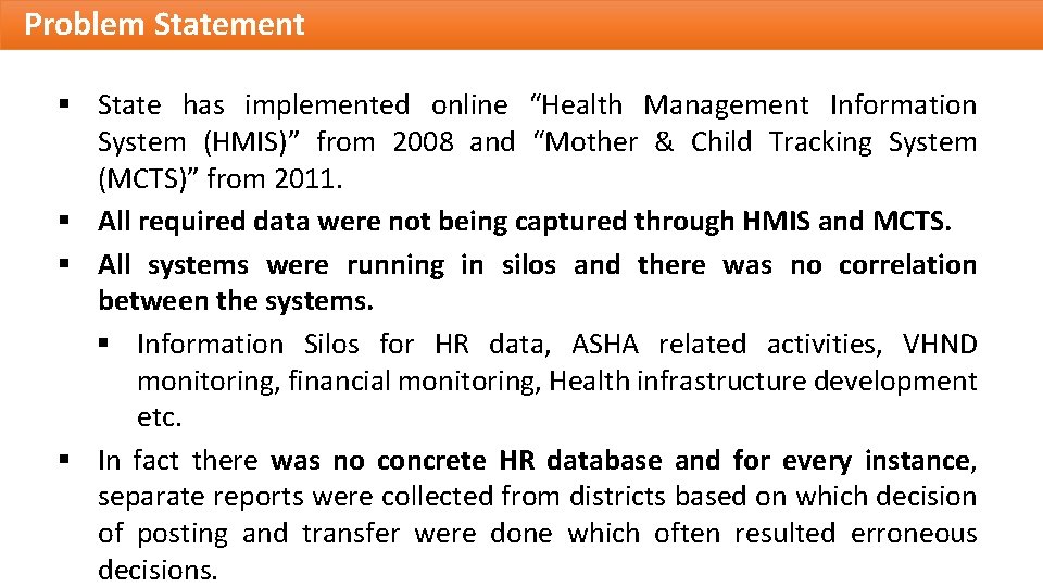 Problem Statement § State has implemented online “Health Management Information System (HMIS)” from 2008