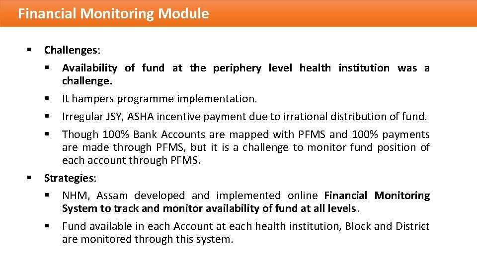 Financial Monitoring Module § § Challenges: § Availability of fund at the periphery level