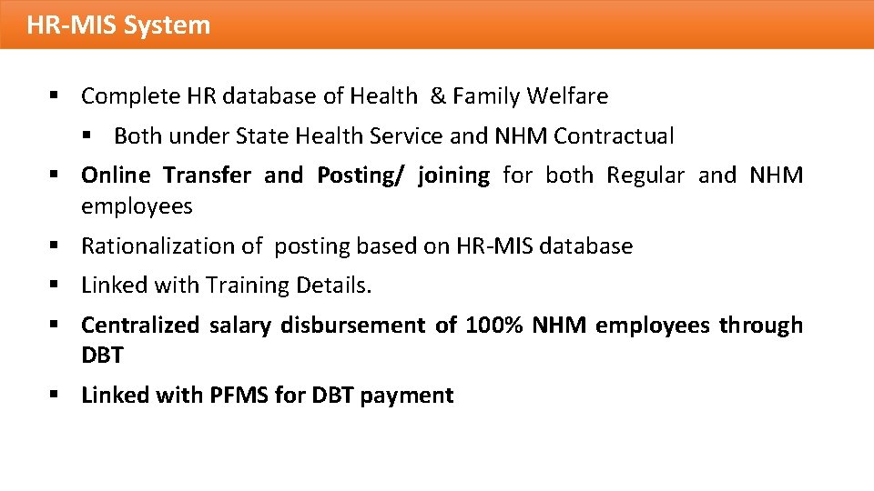 HR-MIS System § Complete HR database of Health & Family Welfare § Both under