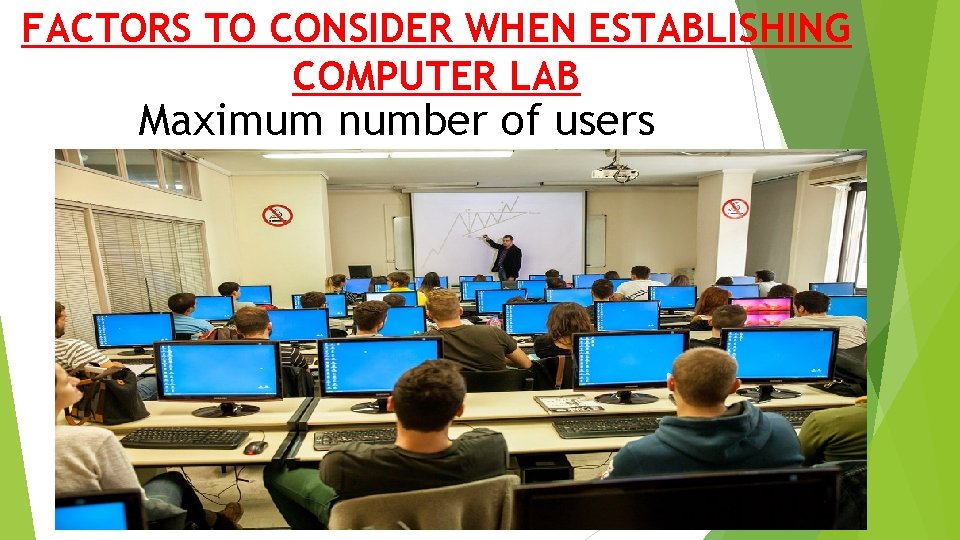 FACTORS TO CONSIDER WHEN ESTABLISHING COMPUTER LAB Maximum number of users 