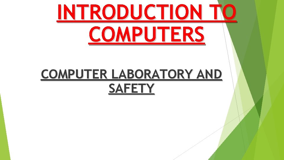 INTRODUCTION TO COMPUTERS COMPUTER LABORATORY AND SAFETY 