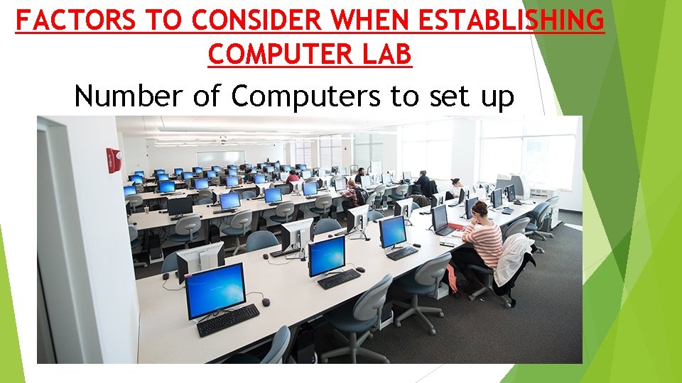 FACTORS TO CONSIDER WHEN ESTABLISHING COMPUTER LAB Number of Computers to set up 