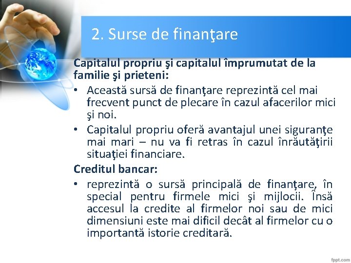 2. Surse de finanţare Capitalul propriu şi capitalul împrumutat de la familie şi prieteni: