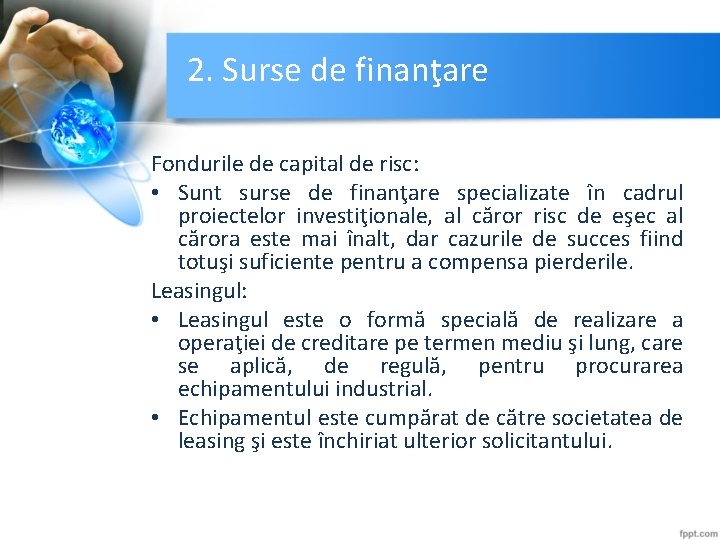 2. Surse de finanţare Fondurile de capital de risc: • Sunt surse de finanţare