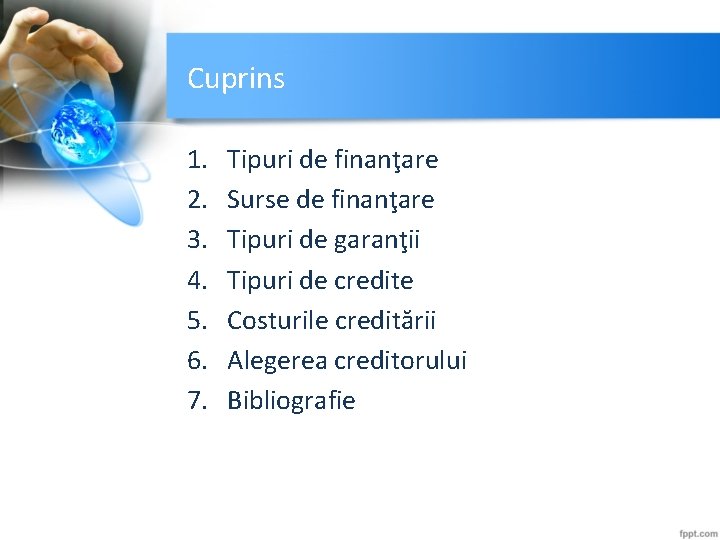 Cuprins 1. 2. 3. 4. 5. 6. 7. Tipuri de finanţare Surse de finanţare