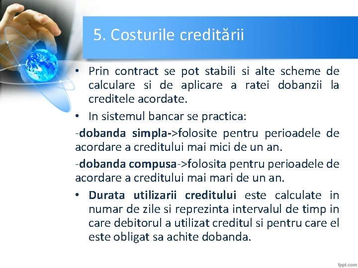 5. Costurile creditării • Prin contract se pot stabili si alte scheme de calculare