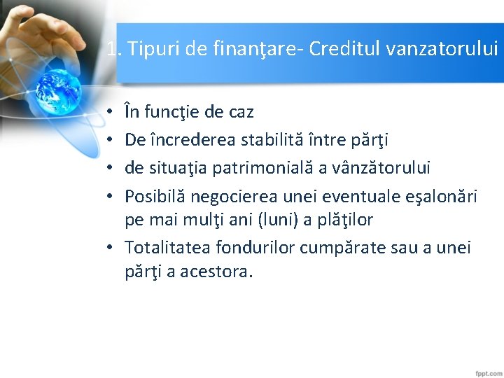 1. Tipuri de finanţare- Creditul vanzatorului În funcţie de caz De încrederea stabilită între