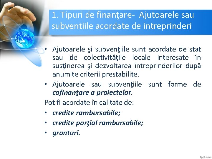 1. Tipuri de finanţare- Ajutoarele sau subventiile acordate de intreprinderi • Ajutoarele şi subvenţiile