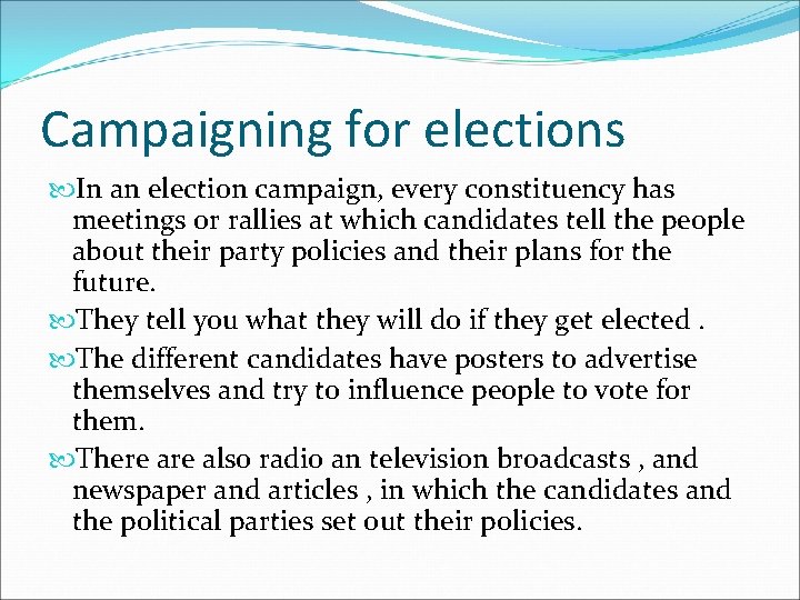 Campaigning for elections In an election campaign, every constituency has meetings or rallies at