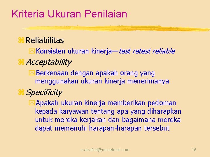 Kriteria Ukuran Penilaian z Reliabilitas y. Konsisten ukuran kinerja—test reliable z Acceptability y. Berkenaan