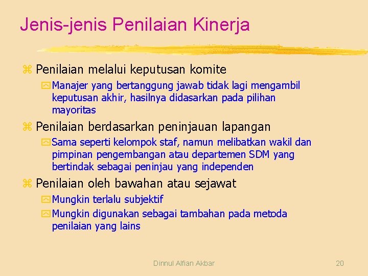 Jenis-jenis Penilaian Kinerja z Penilaian melalui keputusan komite y Manajer yang bertanggung jawab tidak