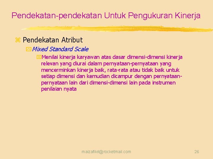 Pendekatan-pendekatan Untuk Pengukuran Kinerja z Pendekatan Atribut y Mixed Standard Scale x. Menilai kinerja