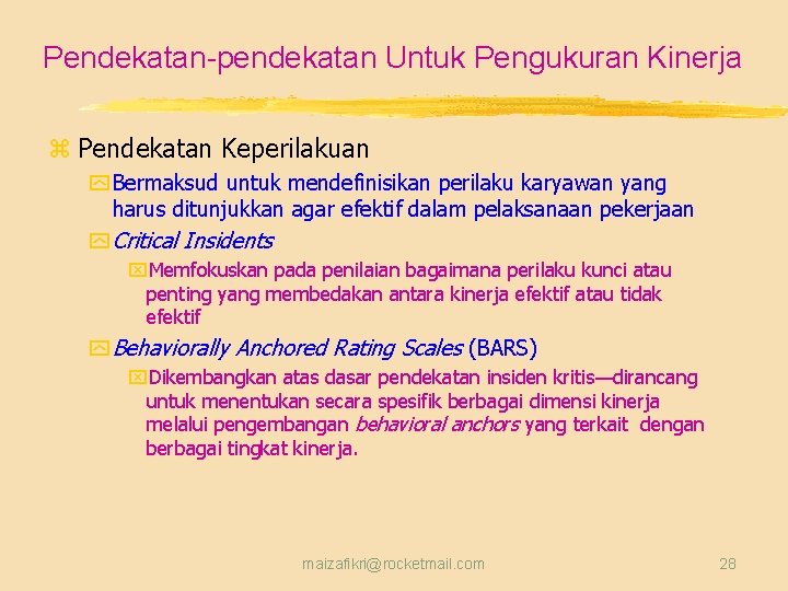 Pendekatan-pendekatan Untuk Pengukuran Kinerja z Pendekatan Keperilakuan y Bermaksud untuk mendefinisikan perilaku karyawan yang