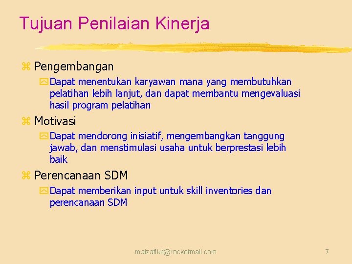 Tujuan Penilaian Kinerja z Pengembangan y Dapat menentukan karyawan mana yang membutuhkan pelatihan lebih