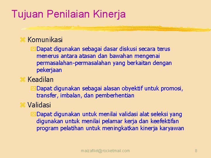 Tujuan Penilaian Kinerja z Komunikasi y Dapat digunakan sebagai dasar diskusi secara terus menerus