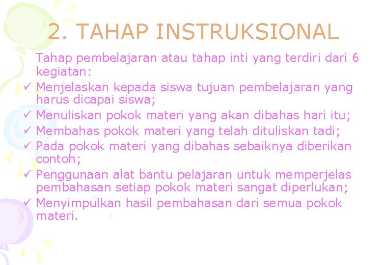 2. TAHAP INSTRUKSIONAL ü ü ü Tahap pembelajaran atau tahap inti yang terdiri dari