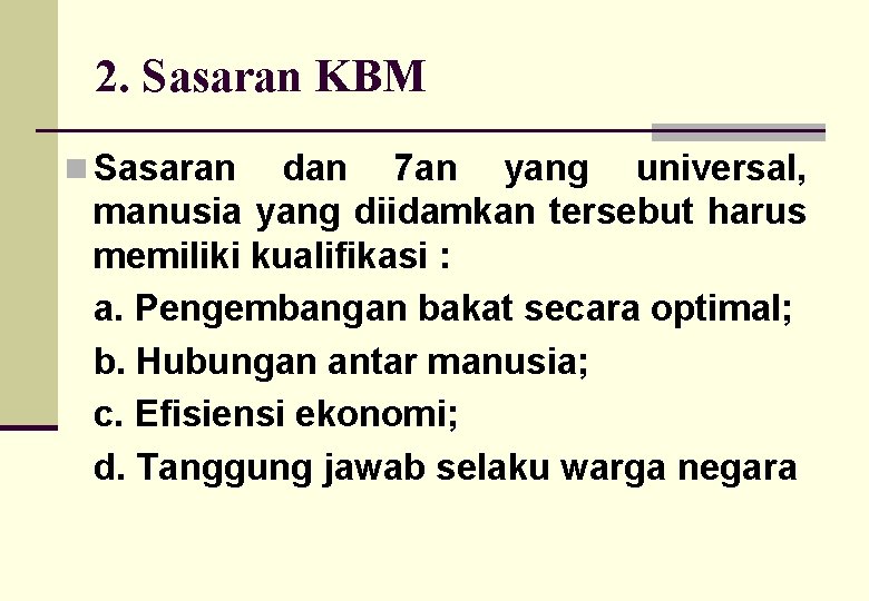 2. Sasaran KBM n Sasaran dan 7 an yang universal, manusia yang diidamkan tersebut