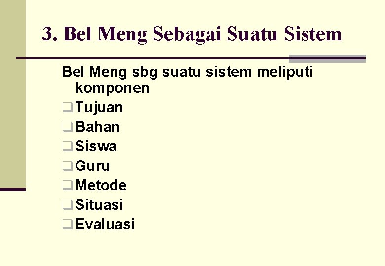 3. Bel Meng Sebagai Suatu Sistem Bel Meng sbg suatu sistem meliputi komponen q