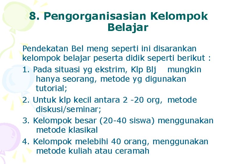 8. Pengorganisasian Kelompok Belajar Pendekatan Bel meng seperti ini disarankan kelompok belajar peserta didik