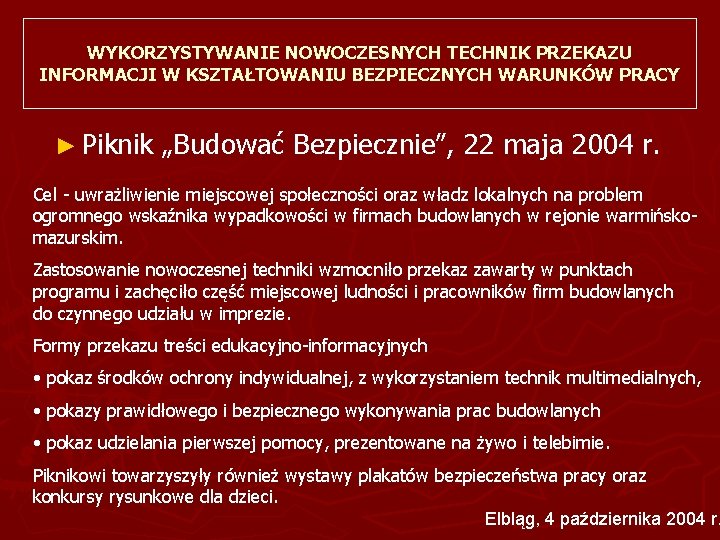 WYKORZYSTYWANIE NOWOCZESNYCH TECHNIK PRZEKAZU INFORMACJI W KSZTAŁTOWANIU BEZPIECZNYCH WARUNKÓW PRACY ► Piknik „Budować Bezpiecznie”,