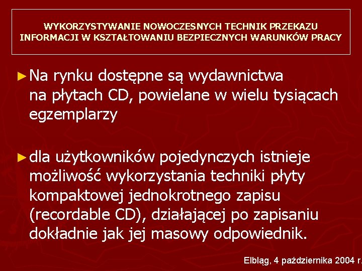 WYKORZYSTYWANIE NOWOCZESNYCH TECHNIK PRZEKAZU INFORMACJI W KSZTAŁTOWANIU BEZPIECZNYCH WARUNKÓW PRACY ► Na rynku dostępne