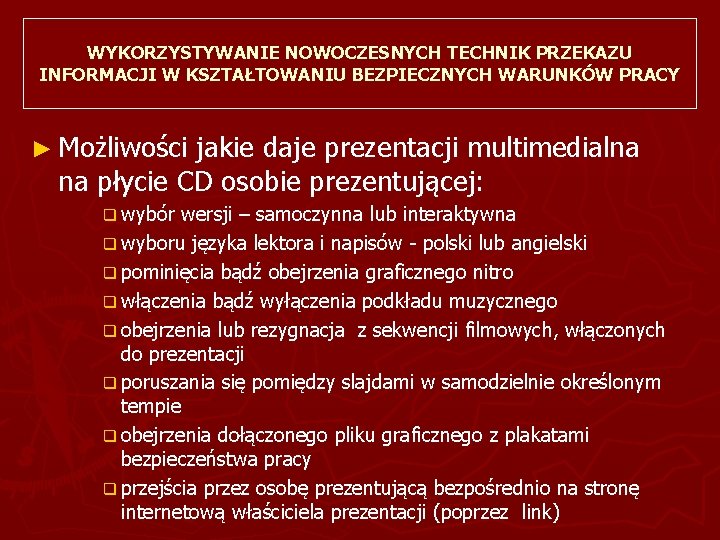 WYKORZYSTYWANIE NOWOCZESNYCH TECHNIK PRZEKAZU INFORMACJI W KSZTAŁTOWANIU BEZPIECZNYCH WARUNKÓW PRACY ► Możliwości jakie daje