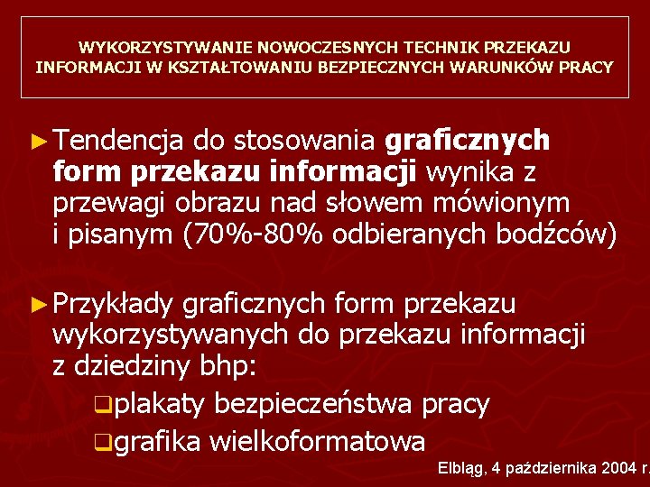 WYKORZYSTYWANIE NOWOCZESNYCH TECHNIK PRZEKAZU INFORMACJI W KSZTAŁTOWANIU BEZPIECZNYCH WARUNKÓW PRACY ► Tendencja do stosowania