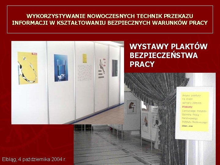 WYKORZYSTYWANIE NOWOCZESNYCH TECHNIK PRZEKAZU INFORMACJI W KSZTAŁTOWANIU BEZPIECZNYCH WARUNKÓW PRACY WYSTAWY PLAKTÓW BEZPIECZEŃSTWA PRACY